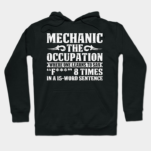 Mechanic The Occupation Where One   Mechanic T Shirt Hoodie by Murder By Text